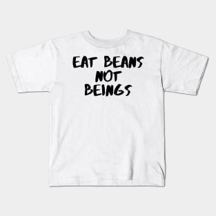 Eat Beans Not Beans Kids T-Shirt